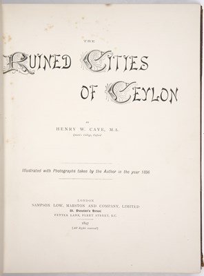 Lot 467 - Cave (Henry W). ‘The Ruined Cities of Ceylon’....